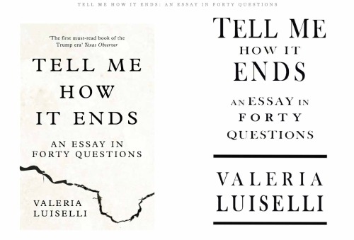 Tell Me How It Ends Valeria Luiselli
