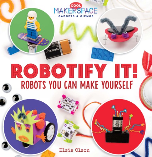 Robotify It Robots You Can Make Yourself Elsie Olson