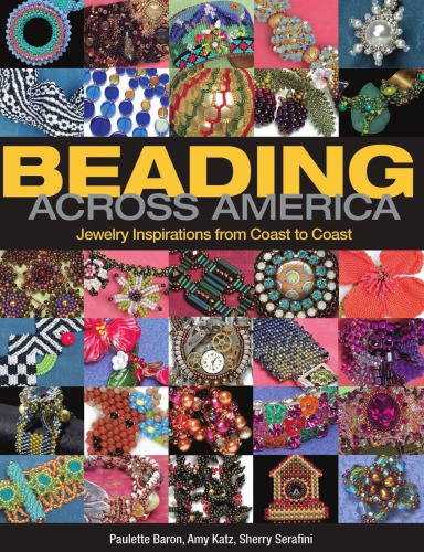 Beading Across America Jewelry Inspirations From Coast To Coast Paulette Baron