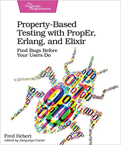 Propertybased Testing With Proper Erlang And Elixir 1st Edition Fred Hebert
