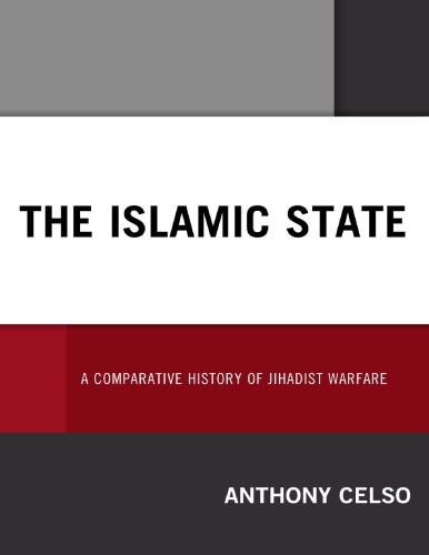 The Islamic State A Comparative History Of Jihadist Warfare Anthony Celso