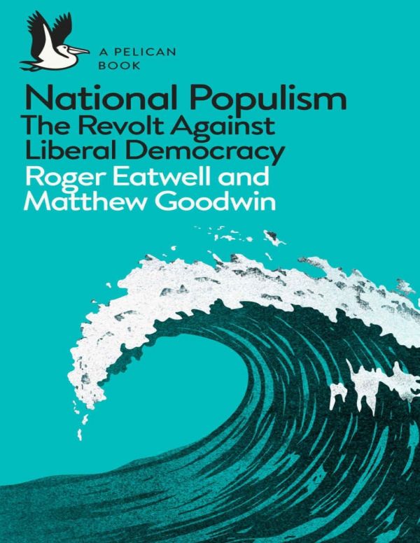 National Populism The Revolt Against Liberal Democracy Roger Eatwell