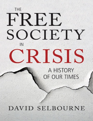 The Free Society In Crisis A History Of Our Times David Selbourne