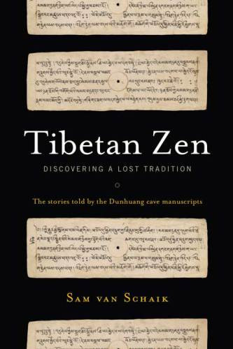 Tibetan Zen Discovering A Lost Tradition Sam Van Schaik