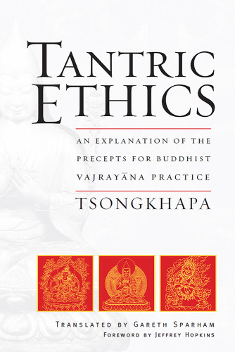 Tantric Ethics An Explanation Of The Precepts For Buddhist Vajrayana Practice Je Tsongkhapa