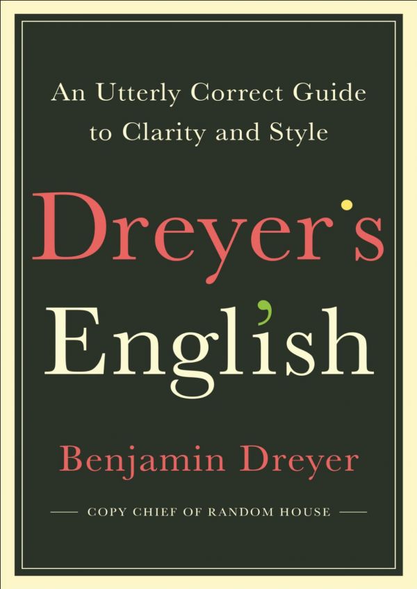 Dreyers English An Utterly Correct Guide To Clarity And Style Epub Conv Hardcover Benjamin Dreyer