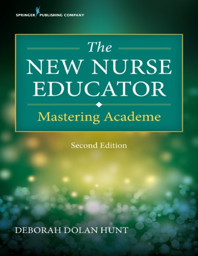 The New Nurse Educator Second Edition Mastering Academe Deborah Dolan