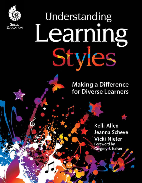 Understanding Learning Styles Making A Difference For Diverse Learners Kelly Allen