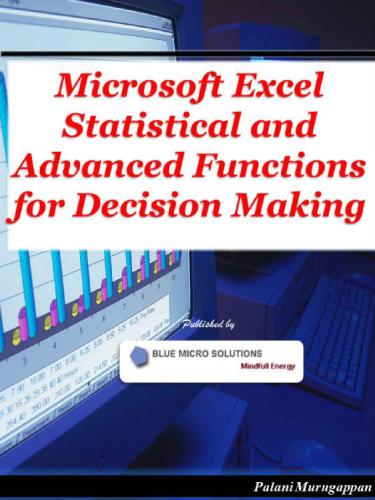 Microsoft Excel Statistical And Advanced Functions For Decision Making 1st Edition Palani Murugappan