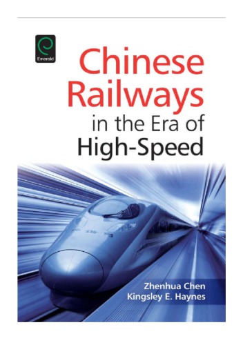 Chinese Railways In The Era Of Highspeed Zhenhua Chen Kingsley E Haynes