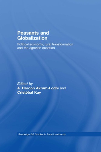 Peasants And Globalization Political Economy Rural Transformation And The Agrarian Question A Haroon Akramlodhi Editor