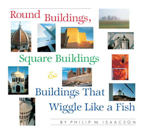 Round Buildings Square Buildings Buildings That Wiggle Like A Fish Philip M Isaacson