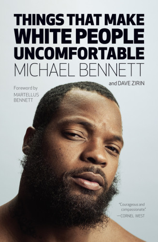 Things That Make White People Uncomfortable Michael Bennett Dave Zirin
