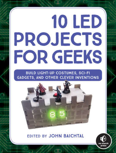 10 Led Projects For Geeks Build Lightup Costumes Scifi Gadgets And Other Clever Inventions John Baichtal
