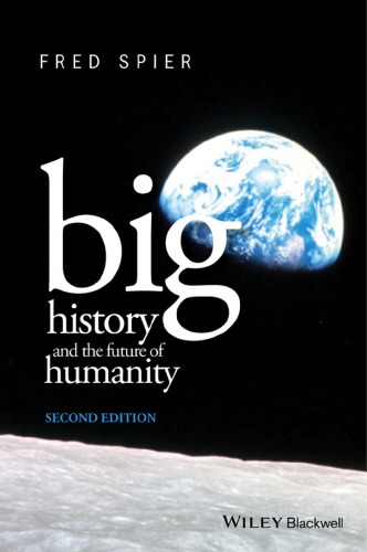 Big History And The Future Of Humanity 2nd Edition 2nd Edition Fred Spier