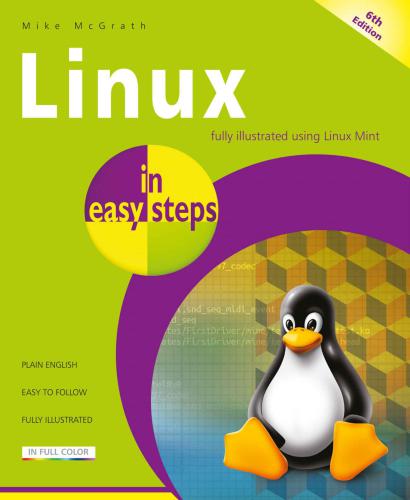 Linux In Easy Steps Illustrated Using Linux Mint 6th Edition 6th Edition Mike Mcgrath