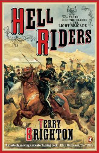 Hell Riders The Truth About The Charge Of The Light Brigade Terry Brighton