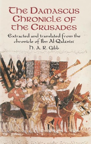The Damascus Chronicle Of The Crusades Extracted And Translated From The Chronicle Of Ibn Alqalnis Ab Yal Amzah Ibn Asad Ibn Alqalnis