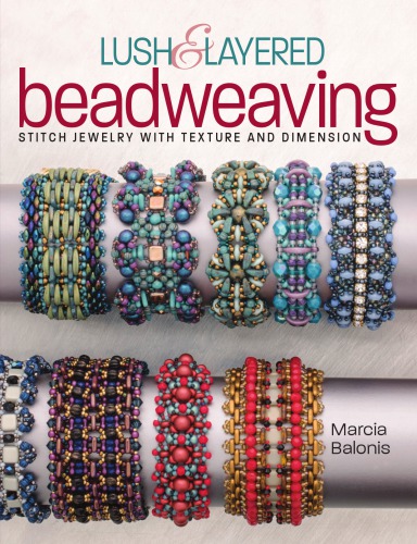 Lush Layered Beadweaving Stitch Jewelry With Textures And Dimension Marcia L Balonis