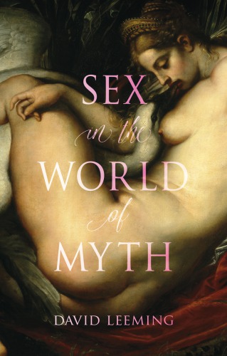 Sex In The World Of Myth David Leeming