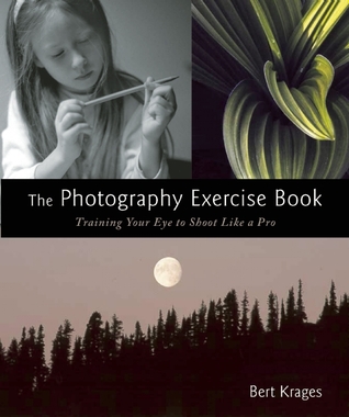 The Photography Exercise Book Paperback Bert Krages