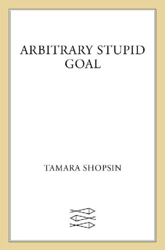 Arbitrary Stupid Goal Tamara Shopsin