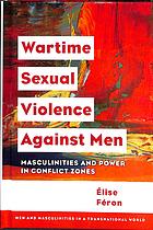 Wartime Sexual Violence Against Men Masculinities And Power In Conflict Zones Lise Fron