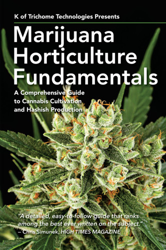 Marijuana Horticulture Fundamentals A Comprehensive Guide To Cannabis Cultivation And Hashish Production Kenneth Morrow