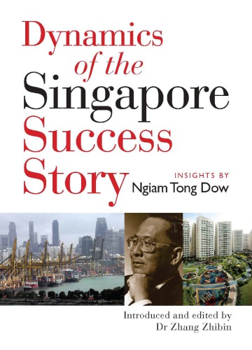 Dynamics Of The Singapore Success Story Insights By Ngiam Tong Dow Ngiam Tong Dow