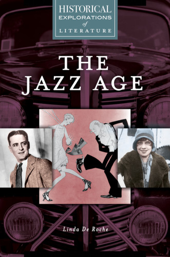 The Jazz Age A Historical Exploration Of Literature Linda De Roche