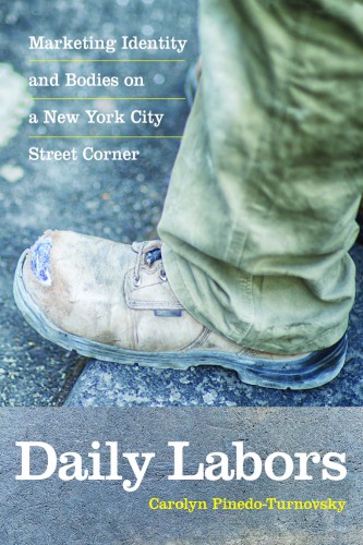 Daily Labors Marketing Identity And Bodies On A New York City Street Corner Carolyn Pinedoturnovsky