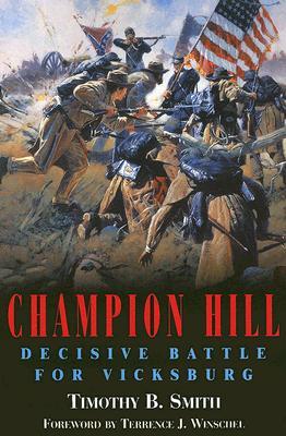 Champion Hill Decisive Battle For Vicksburg Timothy B Smith