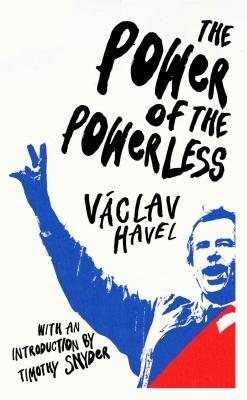 The Power Of The Powerless Vclav Havel