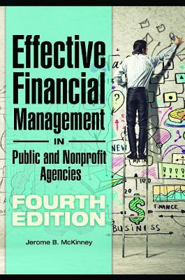 Effective Financial Management In Public And Nonprofit Agencies 4 Jerome B Mckinney