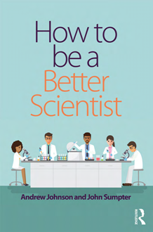 How To Be A Better Scientist Andrew Johnson John Sumpter