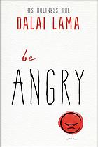 Be Angry Dalai Lama Xiv