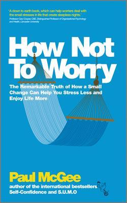 How Not To Worry Paperback Paul Mcgee