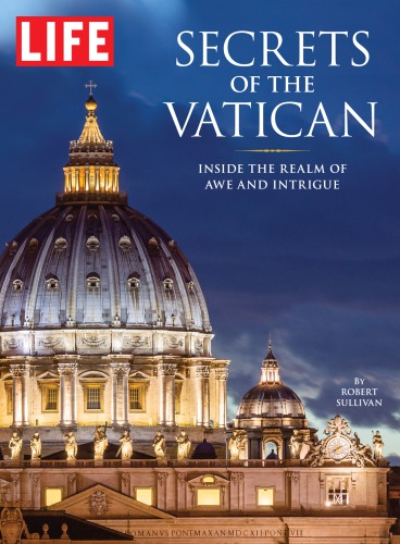 Life Secrets Of The Vatican Inside The Realm Of Awe And Intrigue The Editors Of Life Robert Sullivan