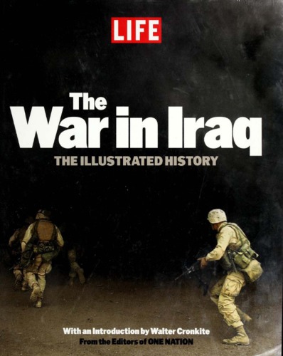 Life The War In Iraq The Illustrated History The Editors Of Life