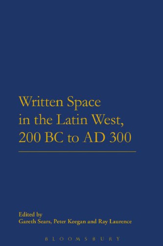 Written Space In The Latin West 200 Bc To Ad 300 Gareth Sears