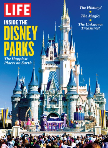 Life Inside The Disney Parks The Happiest Places On Earth The Editors Of Life