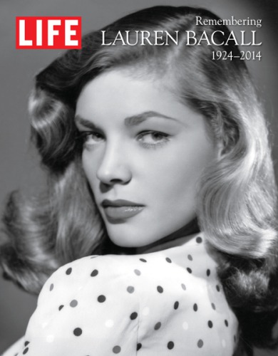 Life Remembering Lauren Bacall 19242014 2016 The Editors Of Life