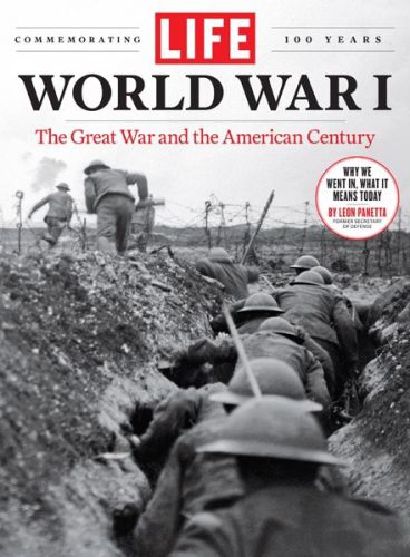 Life World War I The Great War And The American Century The Editors Of Life