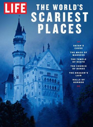 Life The Worlds Scariest Places The Editors Of Life