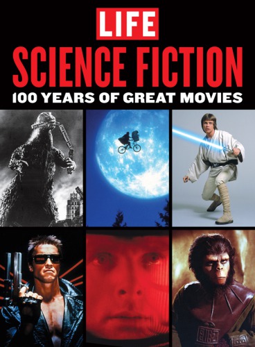 Life Science Fiction 100 Years Of Great Movies The Editors Of Life