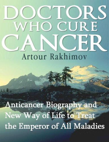 Doctors Who Cure Cancer Diseases And Physical Ailments Cancer Medical Oncology Book 1 Kindle Edition Artour Rakhimov