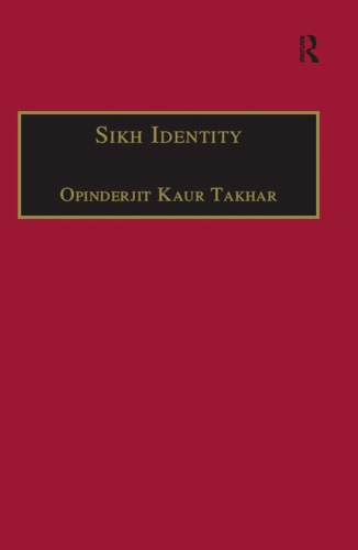 Sikh Identity An Exploration Of Groups Among Sikhs Opinderjit Kaur Takhar