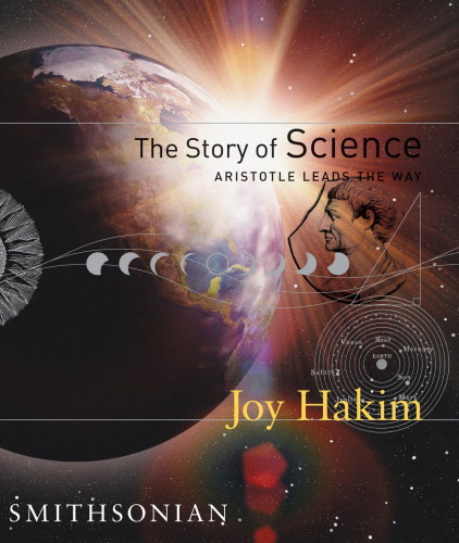 The Story Of Science Book 1 Aristotle Leads The Way Joy Hakim