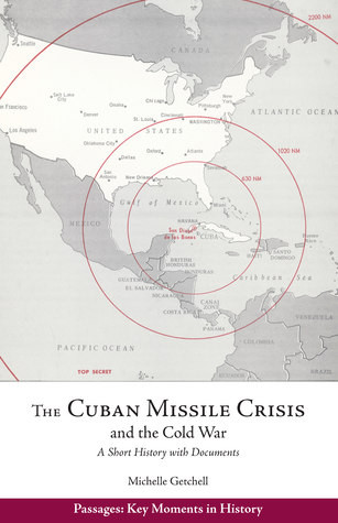 The Cuban Missile Crisis And The Cold War A Short History With Documents Michelle Getchell
