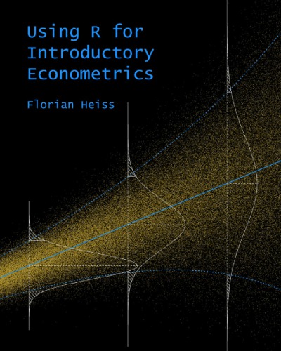 Using R For Introductory Econometrics 1st Edition Florian Heiss